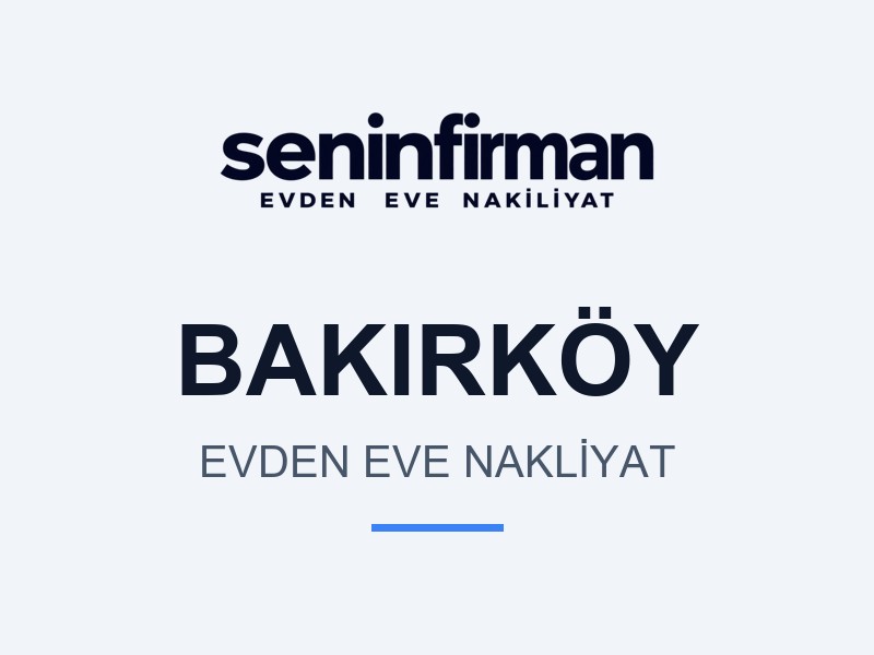 Bakırköy Evden Eve Nakliyat