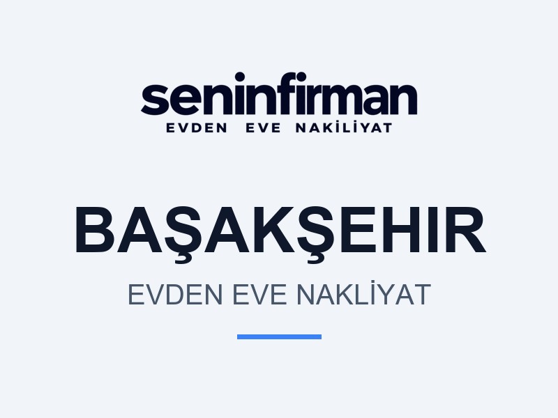 Başakşehir Evden Eve Nakliyat