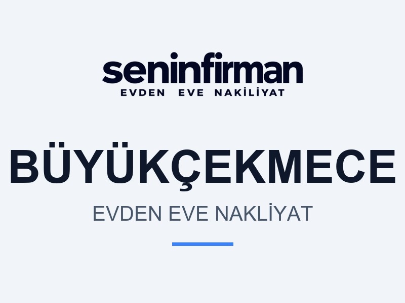 Büyükçekmece Evden Eve Nakliyat