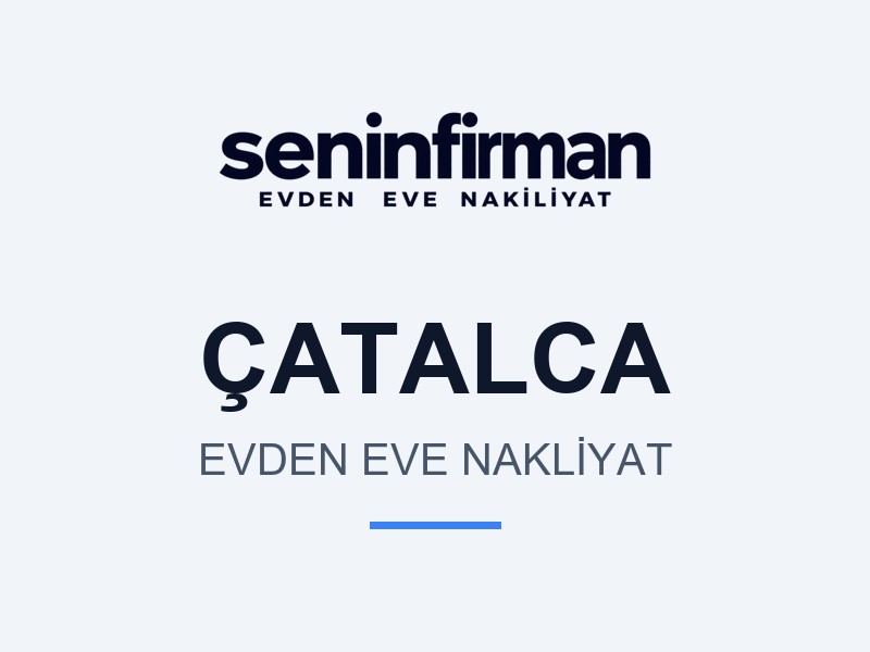 Çatalca Evden Eve Nakliyat