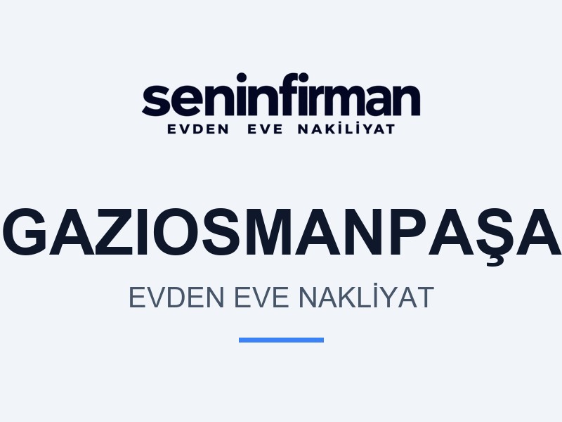 Gaziosmanpaşa Evden Eve Nakliyat