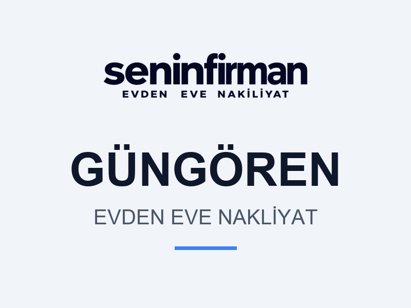 Güngören Evden Eve Nakliyat