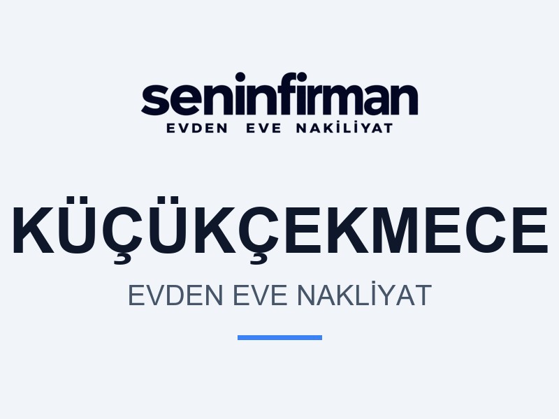 Küçükçekmece Evden Eve Nakliyat