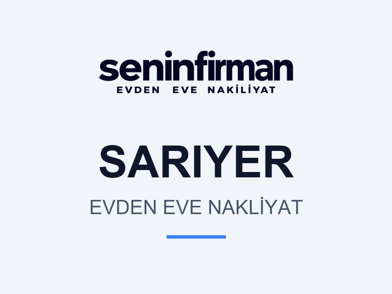 Sarıyer Evden Eve Nakliyat