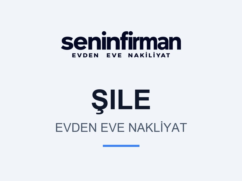Şile Evden Eve Nakliyat
